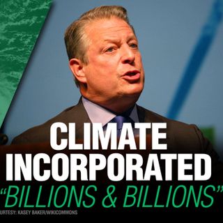 Climate Incorporated - Billions and Billions (Climate Change Roundtable #50)