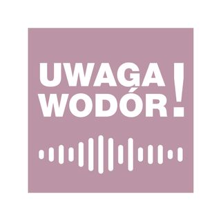 #14: Odcinek jubileuszowy, w pierwszą rocznicę istnienia zaglądamy za kulisy i poznajemy twórców podcastu Uwaga Wodór!