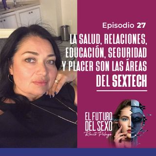 La salud, relaciones, educación, seguridad y placer son las áreas del SexTech | Hablemos SEXTECH 27
