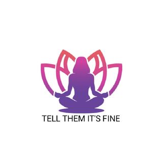 Episode 2 - TELL THEM IT'S FINE
