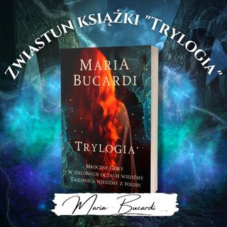 Trylogia Marii Bucardi fascynująca powieść fantasy o magii, miłości, lojalności i szacunku