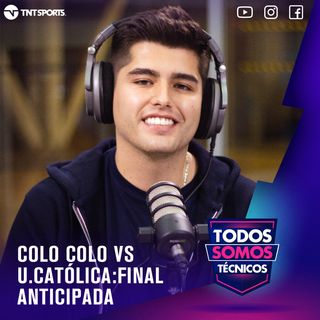 11. Colo Colo vs U. Católica: Final anticipada