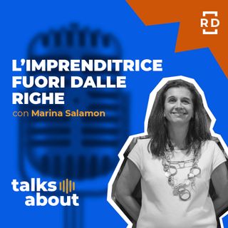 L'Imprenditrice Fuori dalle Righe - con Marina Salamon - Trend Sociali - #14
