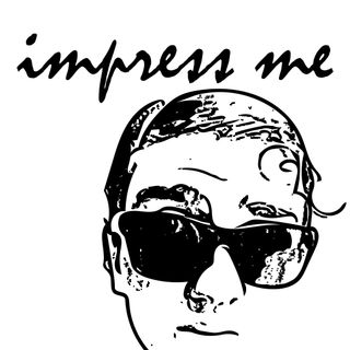 Impress Me