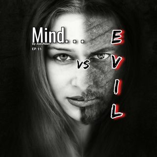 Mind Vs Evil -  Ep. 15