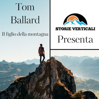 Tom Ballard, il figlio della Montagna