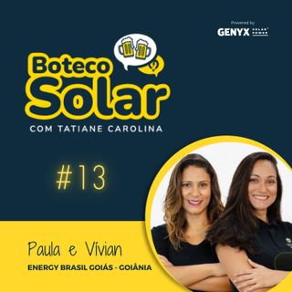 EP13 - Paula e Vívian | A energia solar é contagiante
