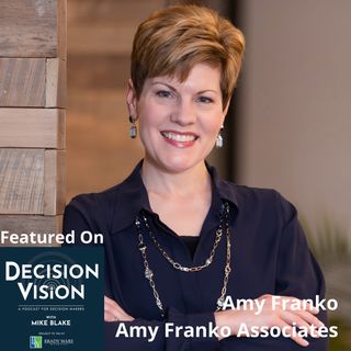 Decision Vision Episode 176: Should I Continue Investing in Sales and Marketing in a Recession?- An Interview with Amy Franko, Amy Franko As