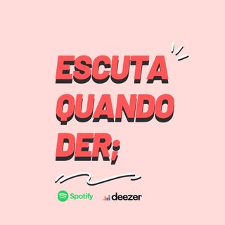 Escuta quando der