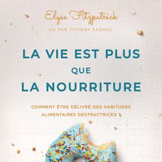 Nous sommes le temple de Dieu - La vie est plus que la nourriture par Elyse Fitzpatrick