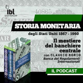 Il mestiere del banchiere centrale. Con Claudio Borio - Storia Monetaria degli Stati Uniti 1867-1960