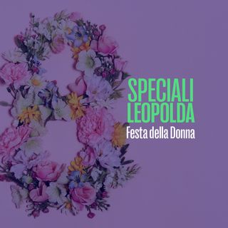 Speciale Leopolda - festa della donna