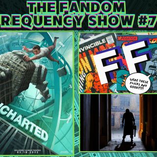 The Fandom Frequency Show EP. 7 (Uncharted | Texas Chainsaw Massacre)