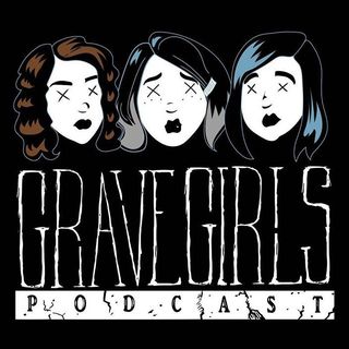 Grave Girls Podcast