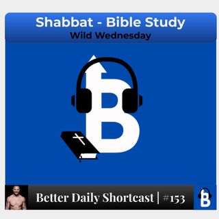 153 - "The Sabbath" | Better Bible Study