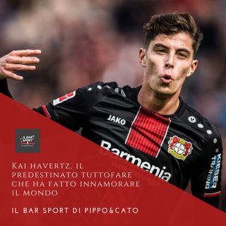 Episodio 6 - Kai Havertz, il predestinato tuttofare che ha fatto innamorare il mondo
