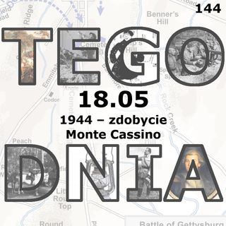 Tego dnia: 18 maja (zdobycie Monte Cassino)