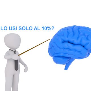 355- Usiamo solo il 10% del nostro cervello? No, ma la vera percentuale ti lascerà a bocca aperta…