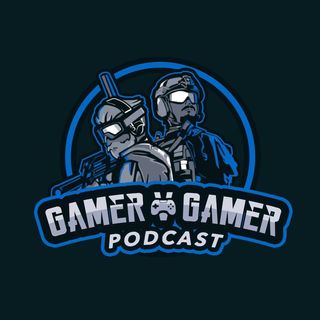 Ep. 26 of Gamer Vs  Gamer Podcast