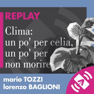 34 > Lorenzo BAGLIONI, Mario TOZZI "Clima: un po' per celia, un po' per non morire"