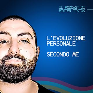 #2 L'evoluzione personale secondo me - Alessio Atria Mr.TikTok
