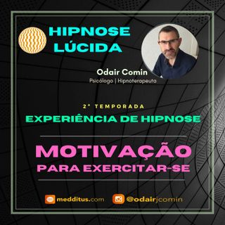 #20 | Experiência de Hipnose para Desenvolver a Motivação para Exercitar-se | Odair Comin