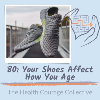 80: Your Shoes Affect How You Age
