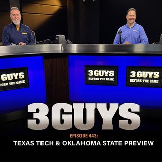 3 Guys Before The Game - Texas Tech & Oklahoma State Preview (Episode 443)