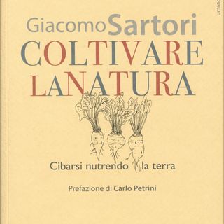 Giacomo Sartori "Coltivare la natura"