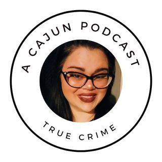 A Cajun podcast :  True Crime