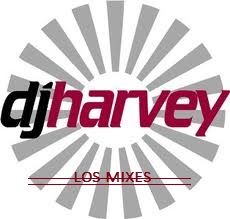 DJ HARVEY "LOS MIXES"