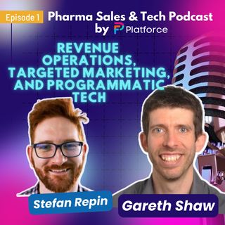 Revolutionizing Pharma Sales & Marketing with Gareth Shaw: Revenue Ops, Targeted Ads & Programmatic Tech