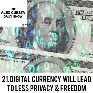 [Daily Show] 21. Digital Currency Will Lead to Less Privacy & Freedom