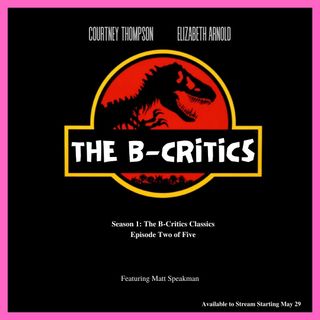 The B-Critics Classics - Jurassic Park