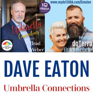 Dave Eaton LIVE on Umbrella Connections with Brad Weber Ep 353