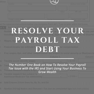 Resolve Your Payroll Tax Debt