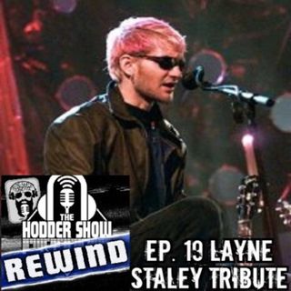 Hodder Show Rewind: Ep. 19 Layne Staley Tribute