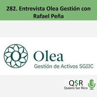 🟢 282. Entrevista Olea Gestion con Rafael Peña