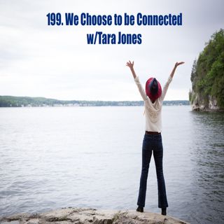 199. We Choose to be Connected