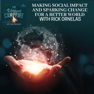 Making Social Impact And Sparking Change For A Better World With Rick Ornelas 