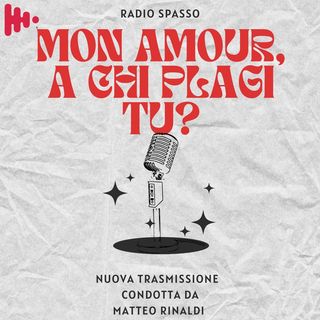 Mon Amour, a chi plagi tu?