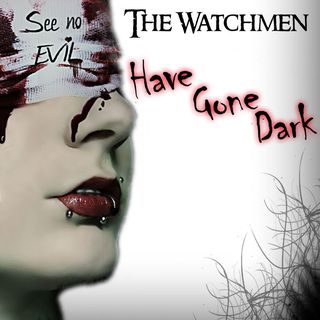 The Watchmen Have Gone Dark