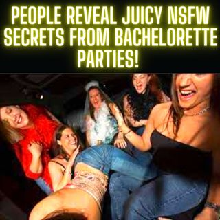 People Reveal Juicy NSFW Secrets From Bachelorette Parties!