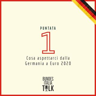 Puntata 1 - Cosa aspettarci dalla Germania a Euro 2020
