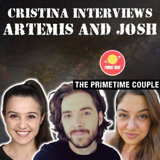 Episode 26 - Cristina Gomez interviews Artemis and Josh from PRIMETIME