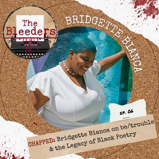 Chapped: Bridgette Bianca on be/trouble & the Legacy of Black Poetry