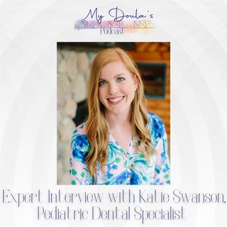S2E13 Pediatric Dentistry with Dr. Katie Swanson