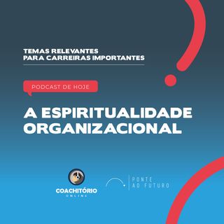 A Espiritualidade nas Organizações
