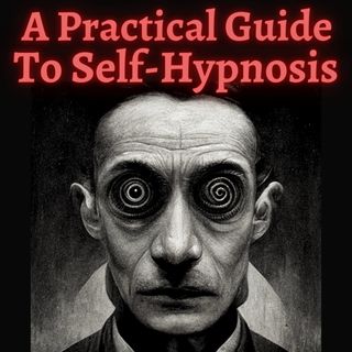 A Practical Guide to Self-Hypnosis