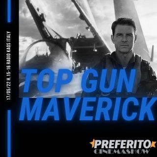 Preferito Cinema Show - puntata 14 - Aspettando Top Gun Maverick